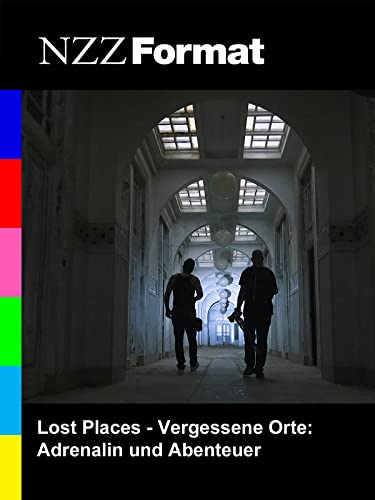 NZZ Format - Lost Places - Vergessene Orte: Adrenalin und Abenteuer
