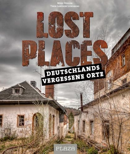 Lost Places: Deutschlands vergessene Orte