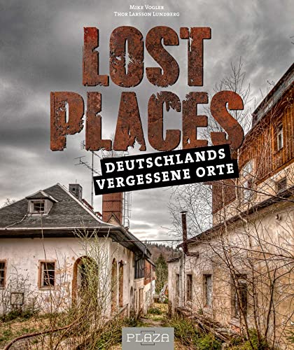 Lost Places: Deutschlands vergessene Orte