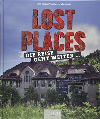 Lost Places: Die Reise geht weiter …